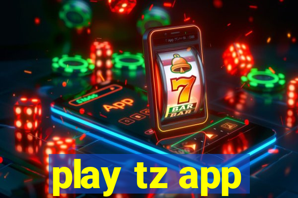 play tz app